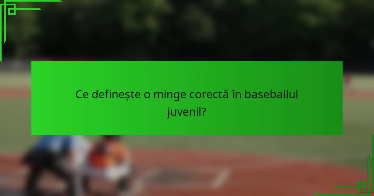 Ce definește o minge corectă în baseballul juvenil?