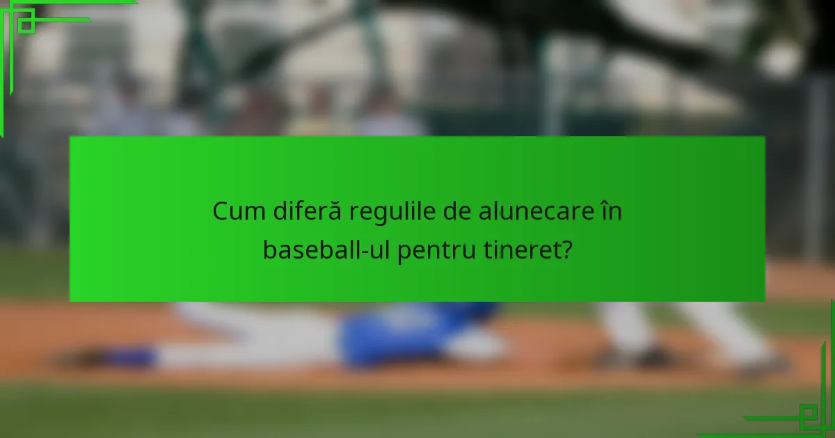 Cum diferă regulile de alunecare în baseball-ul pentru tineret?