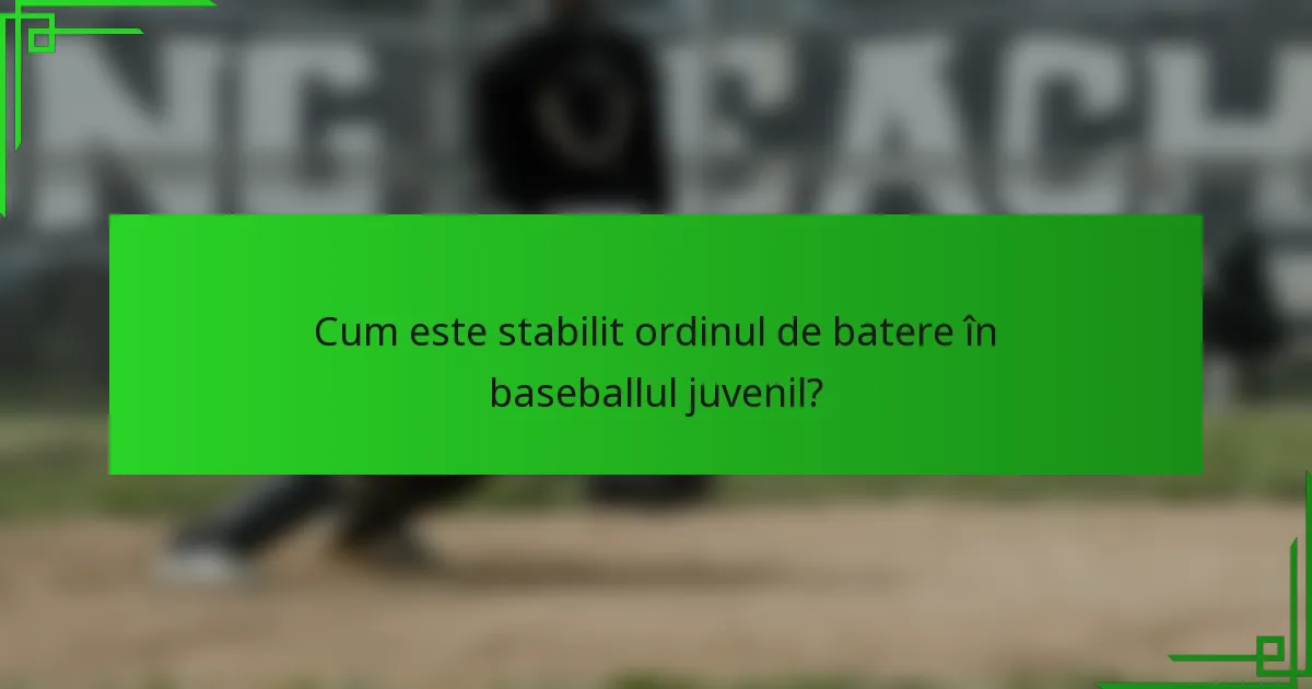 Cum este stabilit ordinul de batere în baseballul juvenil?