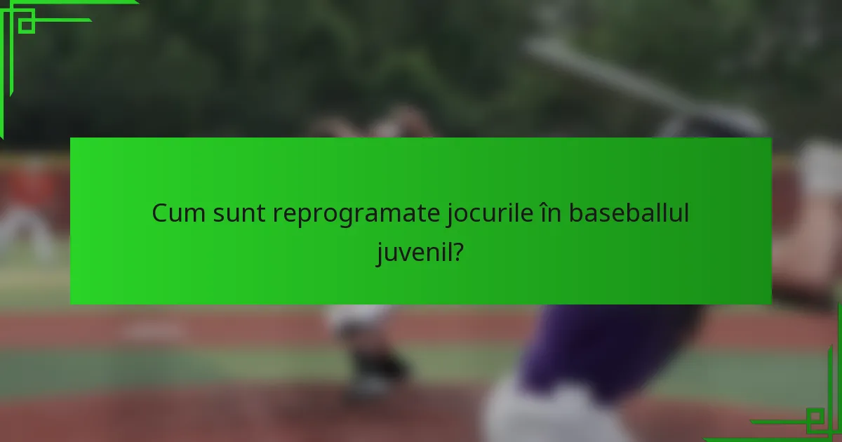 Cum sunt reprogramate jocurile în baseballul juvenil?